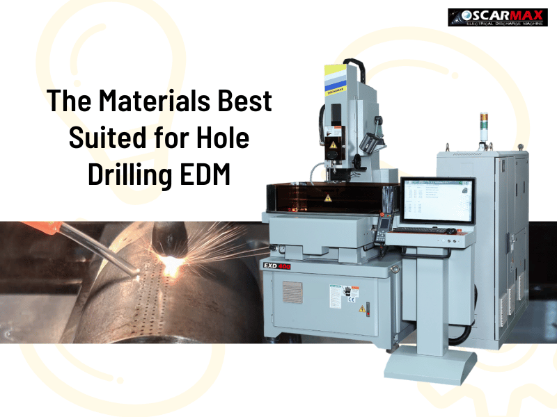 The Materials Best Suited for Hole Drilling EDM